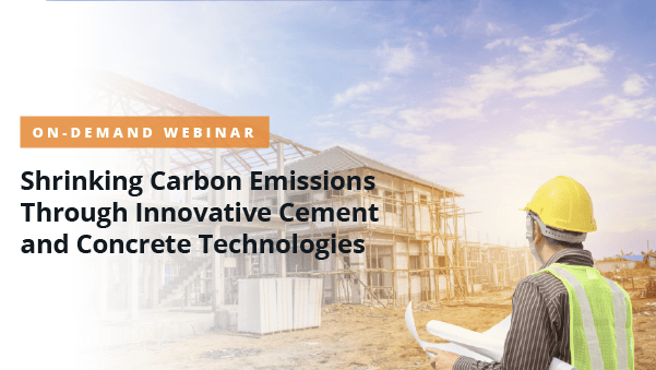 Shrinking Carbon Emissions Through Innovative Cement and Concrete Technologies