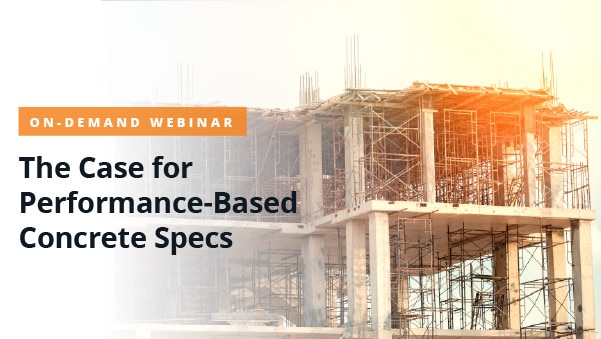 The Case for Performance-Based Concrete Specs