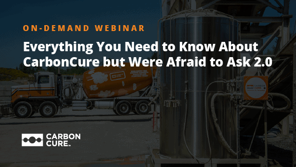 Everything You Need to Know About CarbonCure but Were Afraid to Ask 2.0