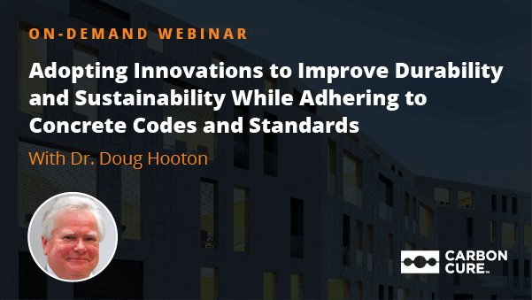 Adopting Innovations to Improve Durability and Sustainability While Adhering to Concrete Codes and Standards with Dr. Doug Hooton